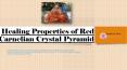 Healing Properties of Red Carnelian Crystal Pyramid