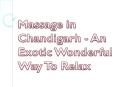 Massage in Chandigarh - An Exotic Wonderful Way To Relax PowerPoint PPT Presentation