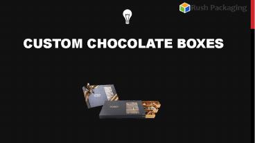 Get Attractive Design of Wholesale Chocolate Boxes