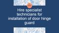 Hire specialist technicians for installation of door hinge guard PowerPoint PPT Presentation