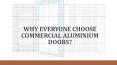 Why Everyone Choose Commercial Aluminium Doors? PowerPoint PPT Presentation