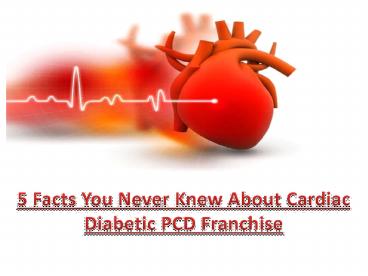 5 Facts You Never Knew About Cardiac Diabetic PCD Franchise