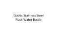 Gothic Stainless Steel Flask Water Bottle PowerPoint PPT Presentation