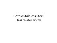 Gothic Stainless Steel Flask Water Bottle