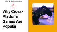Why Cross Platform Games Are Popular