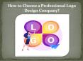 How to Choose a Professional Logo Design Company? PowerPoint PPT Presentation