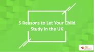 Why Let Your Child Study in the UK