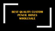 Best quality Custom Pencil Boxes Wholesale