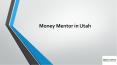 Money Mentor in Utah PowerPoint PPT Presentation