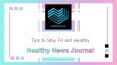 Tips to Stay Fit and Healthy - Healthy News Journal PowerPoint PPT Presentation