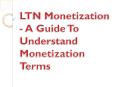 LTN Monetization - A Guide To Understand Monetization Terms PowerPoint PPT Presentation