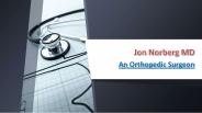 Jon Norberg MD An Orthopedic Surgeon