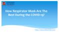 How Respirator Mask Are The Best During the COVID-19? PowerPoint PPT Presentation