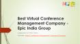 Best Virtual Conference Management Company - Epic India Group PowerPoint PPT Presentation