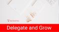 Delegate and Grow PowerPoint PPT Presentation