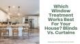 Which Window Treatment Works Best For Your House?  Blinds Vs. Curtains PowerPoint PPT Presentation
