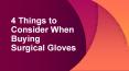 4 Things to Consider When Buying Surgical Gloves