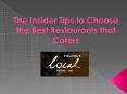 The Insider Tips to Choose the Best Restaurants that Caters PowerPoint PPT Presentation
