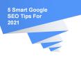5 Smart Google SEO Tips For 2021 PowerPoint PPT Presentation