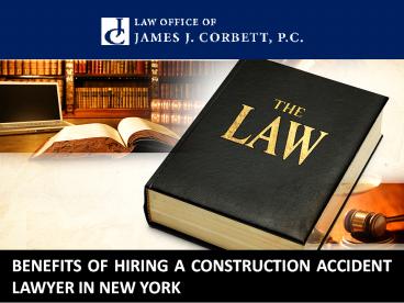Benefits Of Hiring A Construction Accident Lawyer in New York