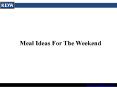 Meal Ideas For The Weekend  PowerPoint PPT Presentation