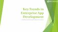 Key Trends in Enterprise App Development PowerPoint PPT Presentation
