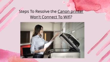 Solve Canon Printer Won’t Connect To Wifi Issue