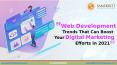 Web Development Trends That Can Boost Your Digital Marketing Efforts in 2021 PowerPoint PPT Presentation