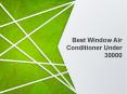 Best Window Air Conditioner Under 30000