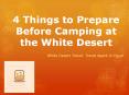 4 Things to Prepare Before Camping at the White Desert PowerPoint PPT Presentation