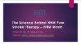 The Science Behind HHM Pure Smoke Therapy - HHM World PowerPoint PPT Presentation