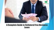 A Complete Guide to Collateral Free Business Loans