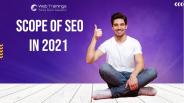 Scope of SEO in 2021