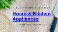 Buy online for your Home & Kitchen Appliances With The Best Offer