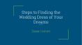Steps to Finding the Wedding Dress of Your Dreams PowerPoint PPT Presentation