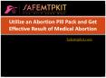 Utilize an Abortion Pill Pack and Get Effective Result of Medical Abortionmtpkit PowerPoint PPT Presentation