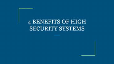 4 BENEFITS OF HIGH SECURITY SYSTEMS