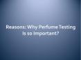 Reasons: Why Perfume Testing is so Important? PowerPoint PPT Presentation