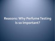 Reasons: Why Perfume Testing is so Important?