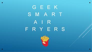 GEEK AIR FRYERS