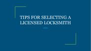 TIPS FOR SELECTING A LICENSED LOCKSMITH