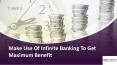 Make Use Of Infinite Banking To Get Maximum Benefit PowerPoint PPT Presentation