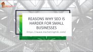 Reasons Why SEO Is Harder for Small Businesses