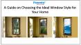 A Guide on Choosing the Ideal Window Style for Your Home PowerPoint PPT Presentation