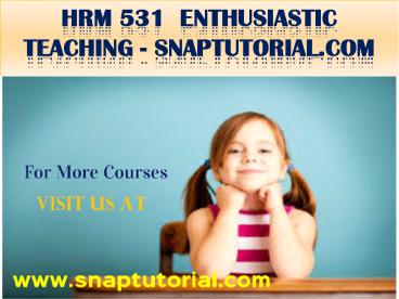 HRM 531  Enthusiastic Teaching - snaptutorial.com