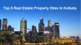 Top 5 real estate property sites in kolkata