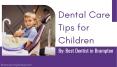 Dental Care Tips for Children by Best Dentist in Brampton PowerPoint PPT Presentation