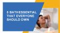 5 Bath essential that every one should own PowerPoint PPT Presentation