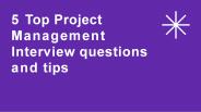 5 Top Project Management Interview questions and tip