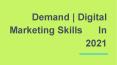 Demand | digital marketing skills in 2021 PowerPoint PPT Presentation